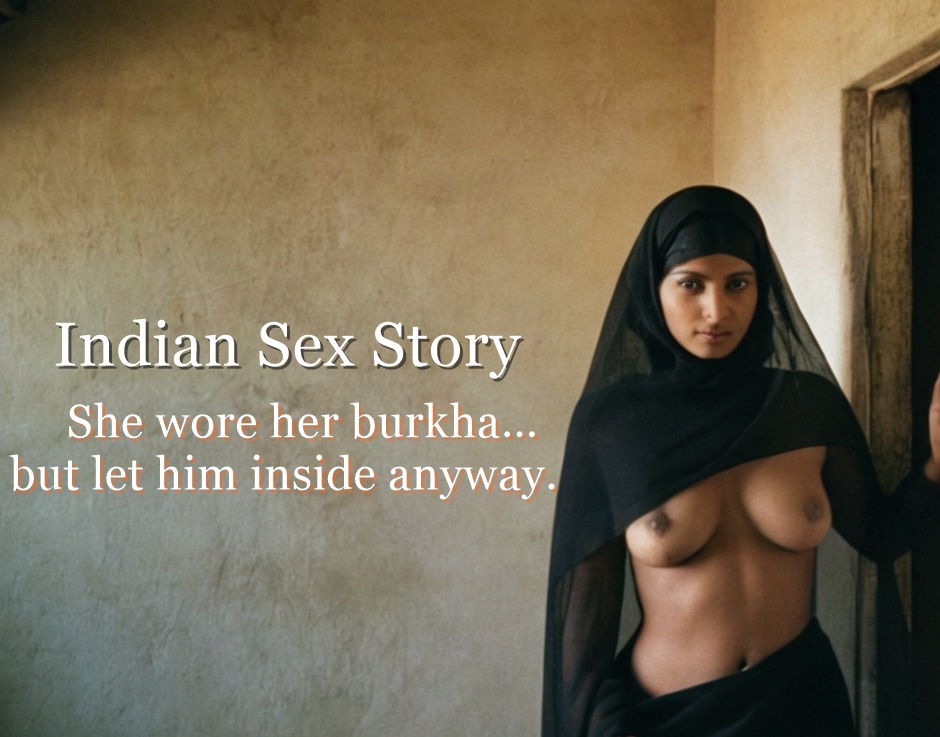 Indian Sex Story: Muslim Wife Fucked in Burkha by Neighbor